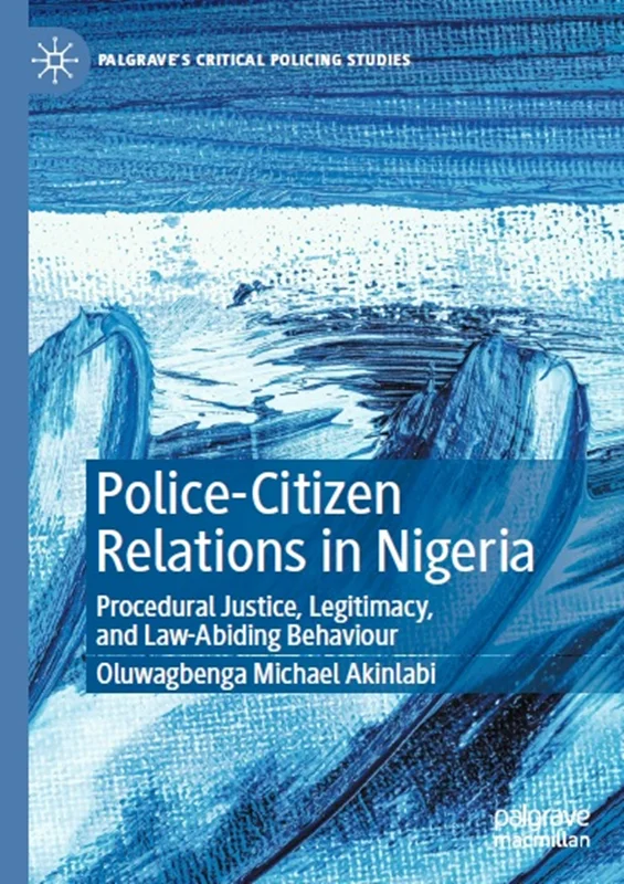 Police-Citizen Relations in Nigeria: Procedural Justice, Legitimacy, and Law-Abiding Behaviour