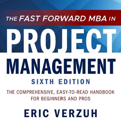 کارشناسی ارشد مدیریت بازرگانی (MBA) سریع به جلو در مدیریت پروژه: کتاب راهنمای جامع و آسان برای خواندن برای مبتدیان و متخصصان