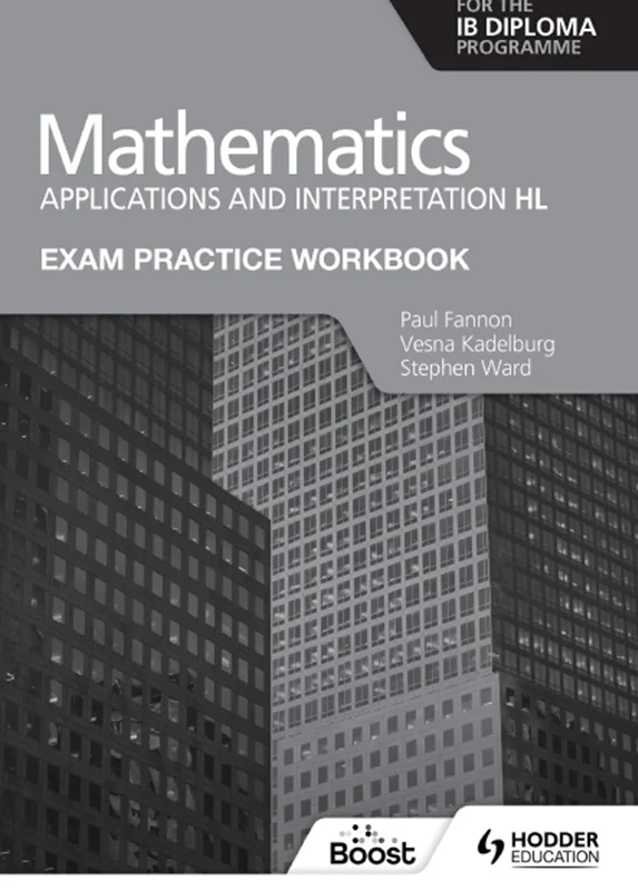 Mathematics: Applications and interpretation HL: Exam Practice Workbook
