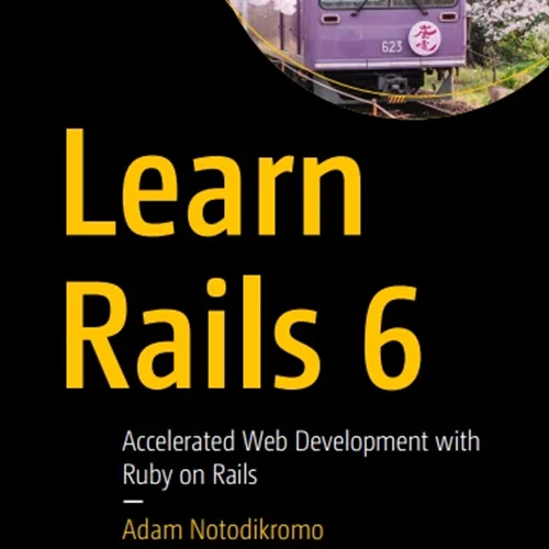 Learn Rails 6: Accelerated Web Development with Ruby on Rails