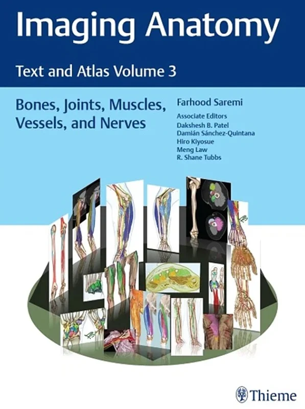 Imaging Anatomy: Text and Atlas Volume 3: Bones, Joints, Muscles, Vessels, and Nerves