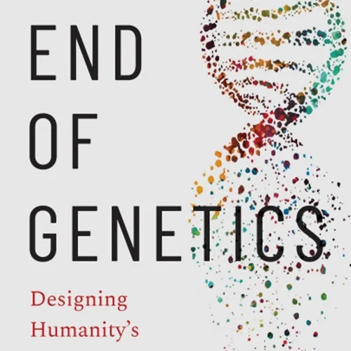 دانلود کتاب پایان ژنتیک: طراحی DNA بشریت