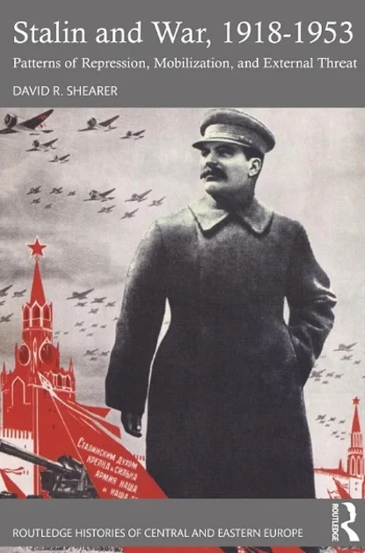 Stalin and War, 1918-1953: Patterns of Repression, Mobilization, and External Threat