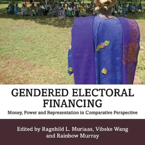 Gendered Electoral Financing: Money, Power and Representation in Comparative Perspective