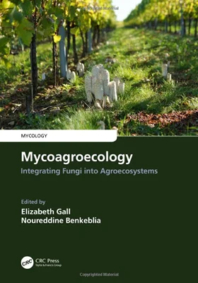 Mycoagroecology: Integrating Fungi into Agroecosystems