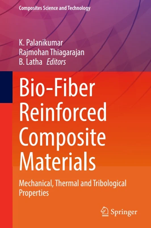 دانلود کتاب مواد کامپوزیتی تقویت شده با زیست فیبر: خواص مکانیکی، حرارتی و تریبولوژیکی
