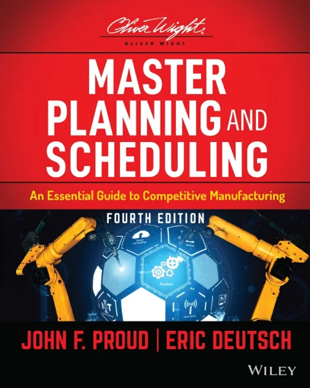 Master Planning and Scheduling: An Essential Guide to Competitive Manufacturing, 4th Edition