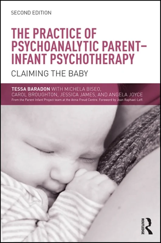 The Practice of Psychoanalytic Parent-Infant Psychotherapy: Claiming the Baby, 2nd Edition