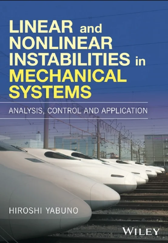 دانلود کتاب ناپایداری های خطی و غیر خطی در سیستم های مکانیکی: تجزیه و تحلیل، کنترل و کاربرد