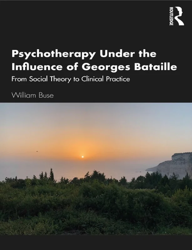 Psychotherapy Under the Influence of Georges Bataille: From Social Theory to Clinical Practice
