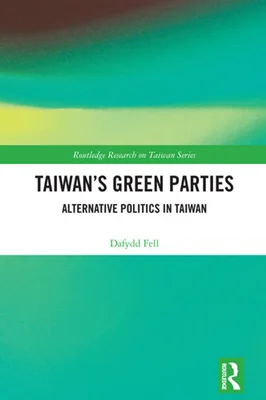 Taiwan's Green Parties: Alternative Politics in Taiwan