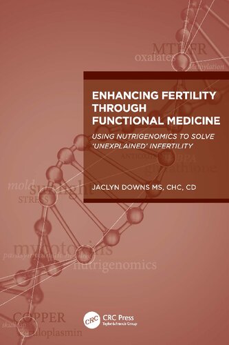 Enhancing Fertility through Functional Medicine: Using Nutrigenomics to Solve 'Unexplained' Infertility