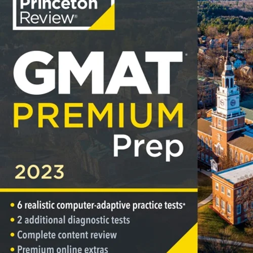 Princeton Review GMAT Premium Prep, 2023: 6 Computer-Adaptive Practice Tests + Review & Techniques
