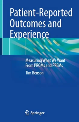 Patient-Reported Outcomes and Experience: Measuring What We Want From PROMs and PREMs