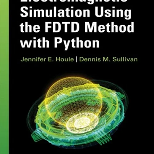Electromagnetic Simulation Using the FDTD Method with Python, 3rd edition