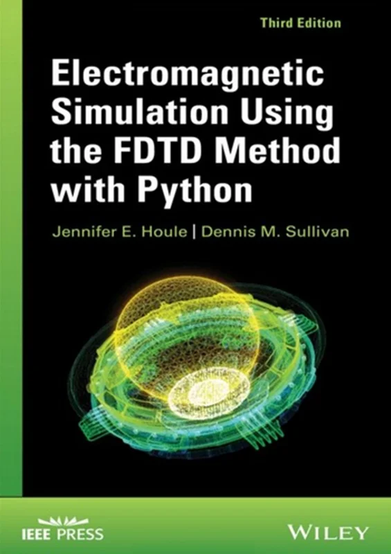 Electromagnetic Simulation Using the FDTD Method with Python, 3rd edition