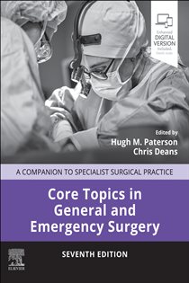 Core Topics in General and Emergency Surgery - E-Book (7th ed.) Companion to Specialist Surgical Practice
