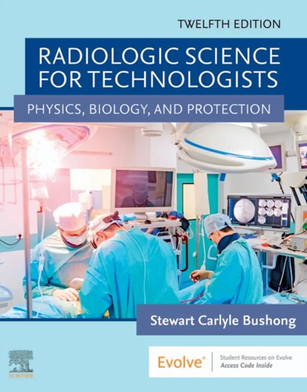 Radiologic Science for Technologists: Physics, Biology, and Protection