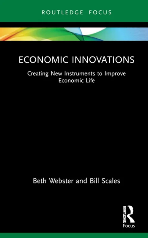 Economic Innovations: Creating New Instruments to Improve Economic Life