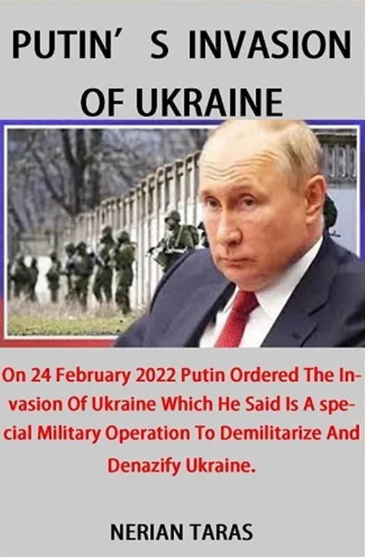 دانلود کتاب تهاجم پوتین به اوکراین: در 24 فوریه 2022 پوتین دستور حمله به اوکراین را صادر کرد که به گفته او یک عملیات نظامی ویژه برای غیر نازی سازی و غیر نظامی سازی اوکراین است