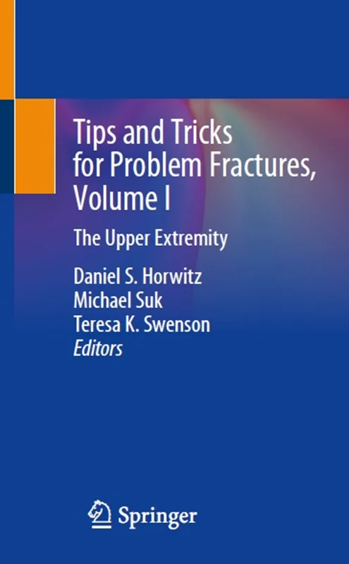 Tips and Tricks for Problem Fractures, Volume I: The Upper Extremity