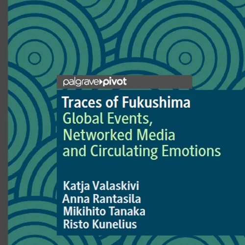 دانلود کتاب ردپای فوکوشیما: رویداد های جهانی، رسانه های شبکه ای و احساسات در گردش