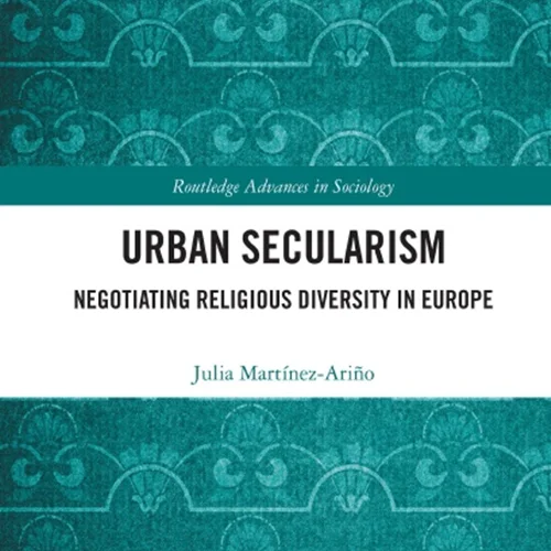 Urban Secularism: Negotiating Religious Diversity in Europe