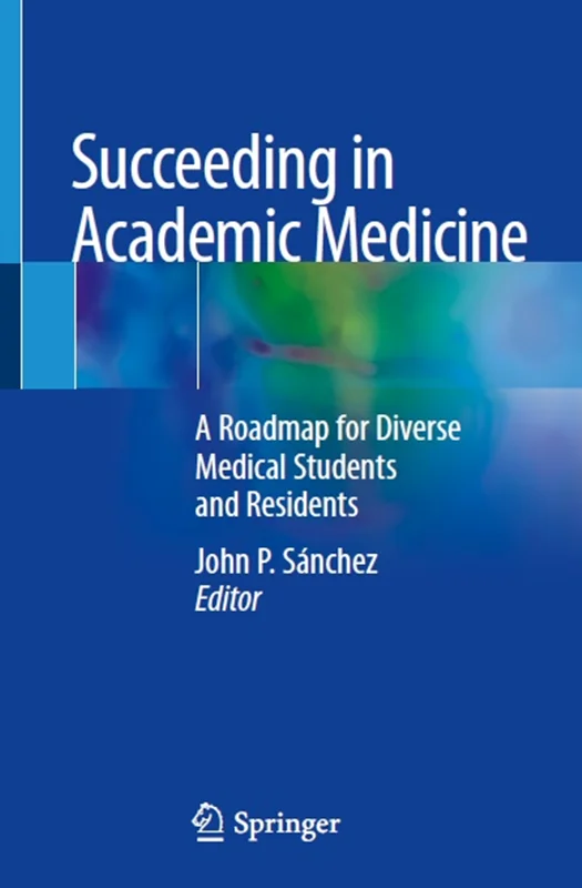 دانلود کتاب موفقیت در پزشکی آکادمیک: نقشه راه برای دانشجویان مختلف پزشکی و رزیدنت ها