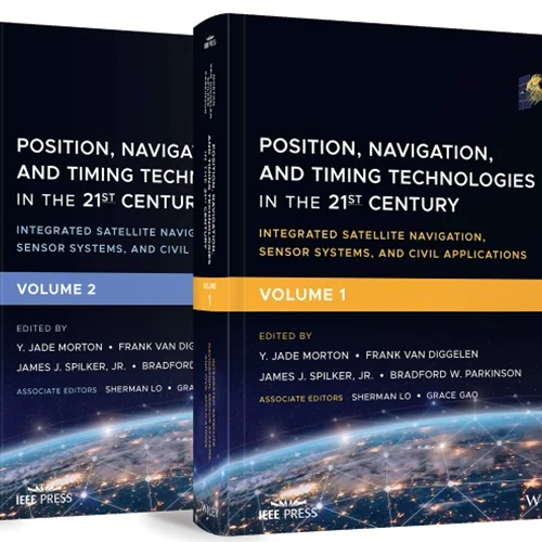 Position, Navigation, and Timing Technologies in the 21st Century, Volumes 1 and 2: Integrated Satellite Navigation, Sensor Systems, and Civil Applications - Set