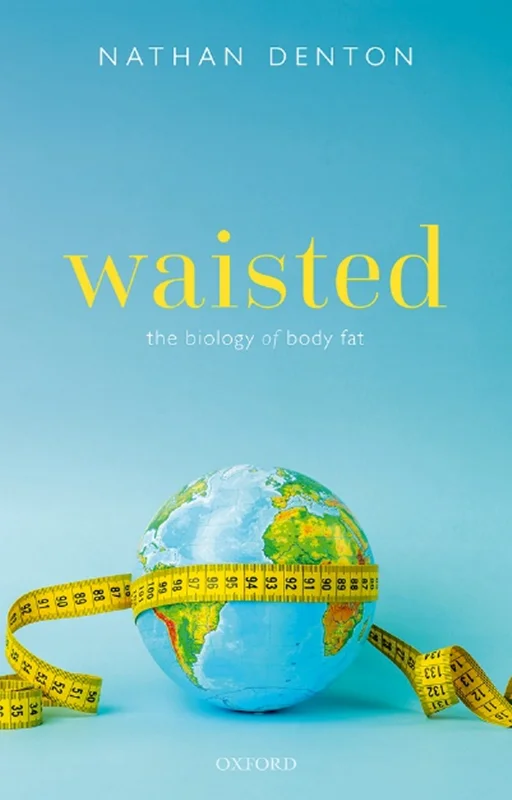 Waisted: The Biology of Body Fat