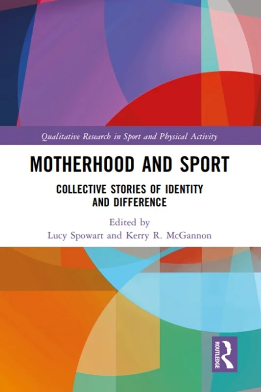 Motherhood and Sport: Collective Stories of Identity and Difference