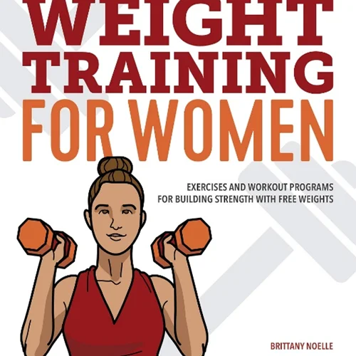 دانلود کتاب آموزش وزنه برای زنان: تمرینات و برنامه های تمرینی برای ایجاد قدرت با وزنه های آزاد