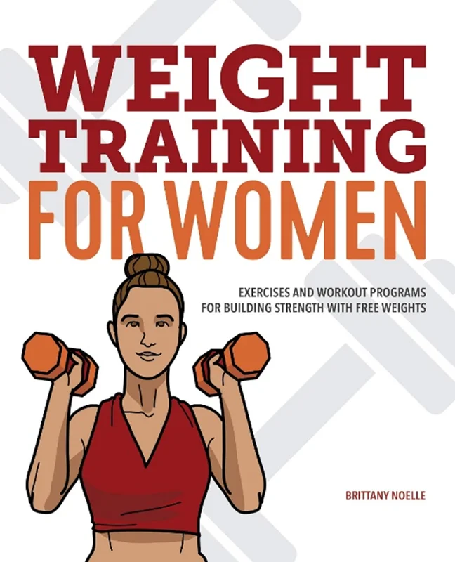 دانلود کتاب آموزش وزنه برای زنان: تمرینات و برنامه های تمرینی برای ایجاد قدرت با وزنه های آزاد