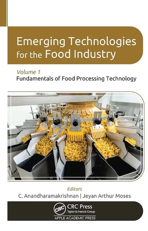 Emerging Technologies for the Food Industry Volume 1: Fundamentals of Food Processing Technology