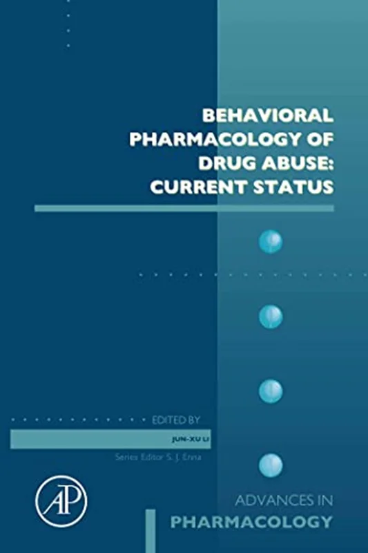 Behavioral Pharmacology of Drug Abuse: Current Status (Advances in Pharmacology, Volume 93)
