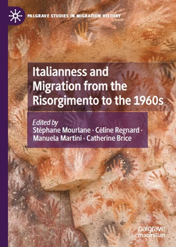 Italianness and Migration from the Risorgimento to the 1960s
