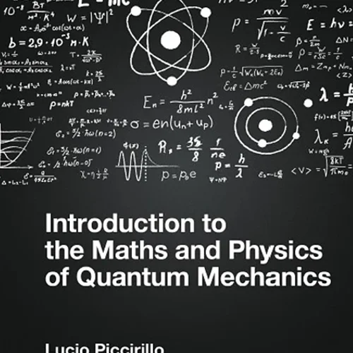 Introduction to the Maths and Physics of Quantum Mechanics