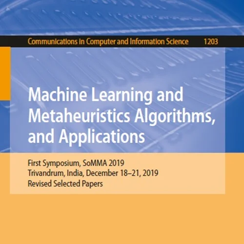 Machine Learning and Metaheuristics Algorithms, and Applications: First Symposium, SoMMA 2019, Trivandrum…