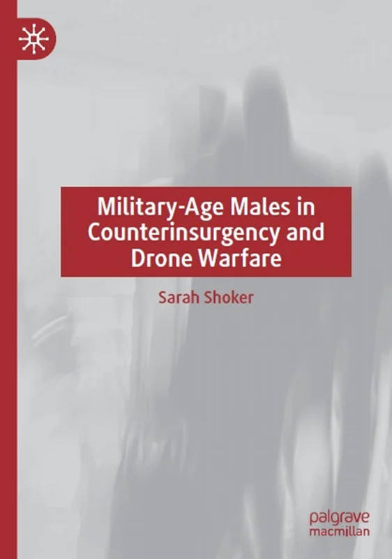 Military-Age Males in Counterinsurgency and Drone Warfare
