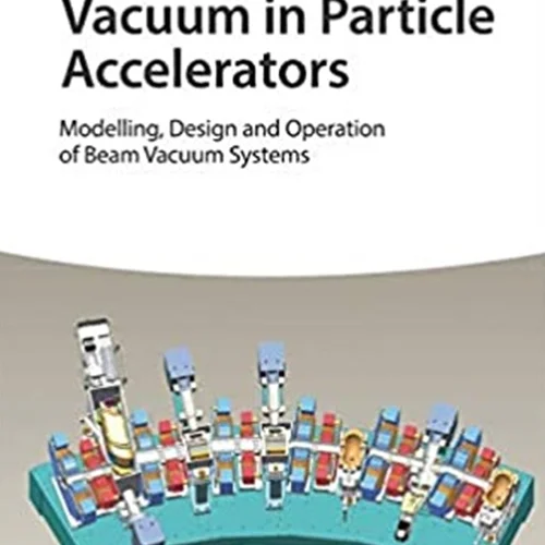Vacuum in Particle Accelerators: Modelling, Design and Operation of Beam Vacuum Systems