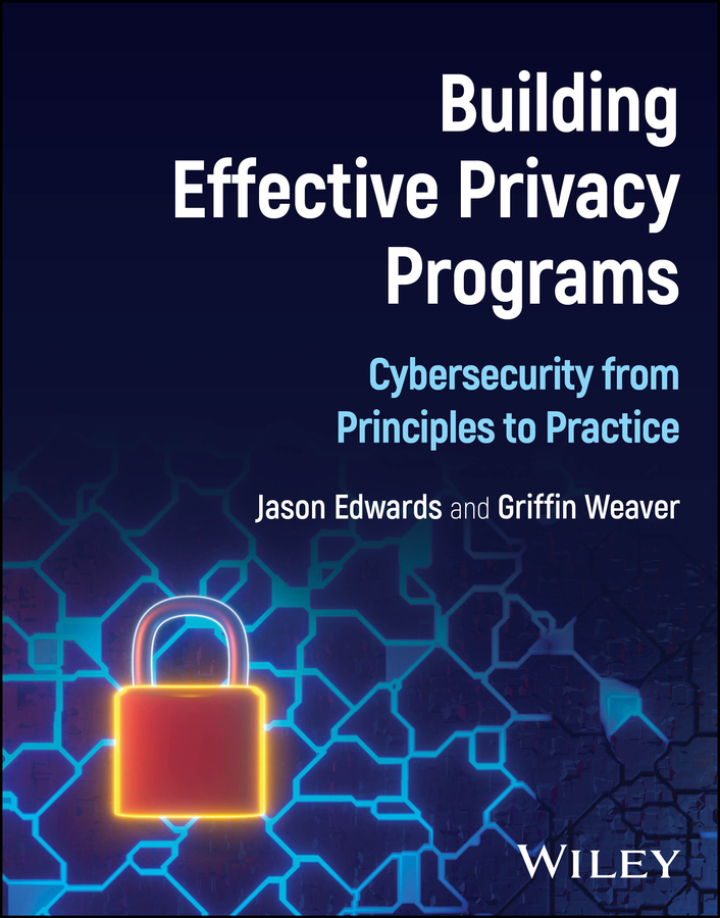 Building Effective Privacy Programs: Cybersecurity from Principles to Practice