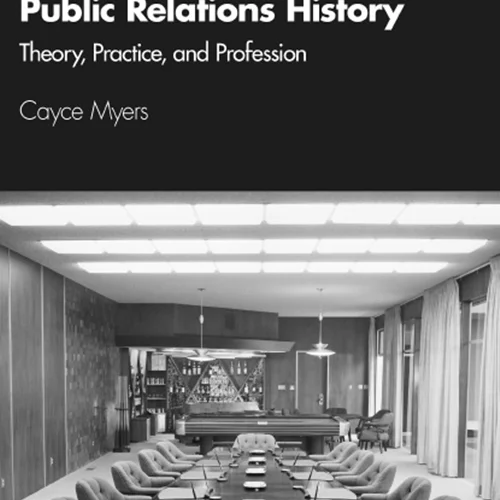 Public Relations History: Theory, Practice, and Profession