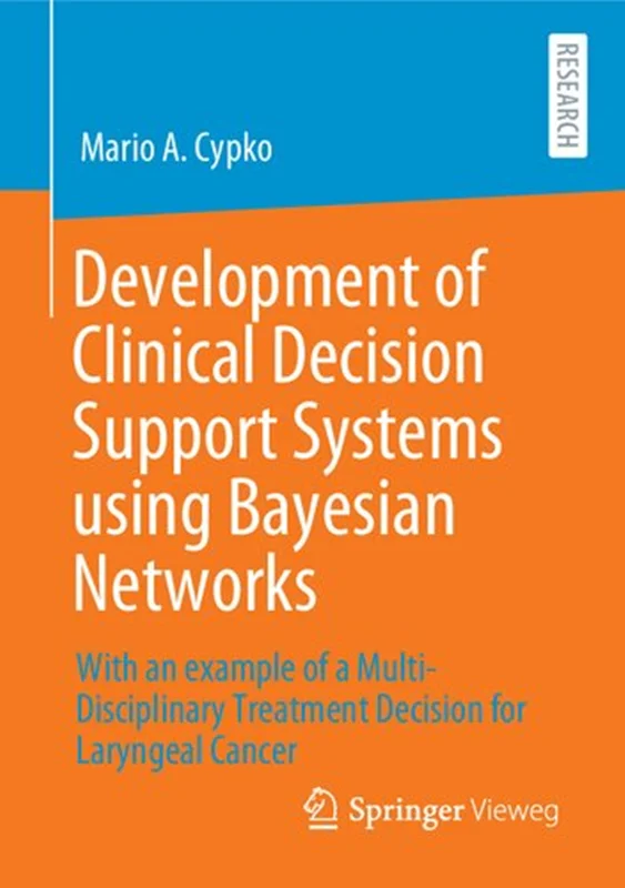 Development of Clinical Decision Support Systems using Bayesian Networks: With an example of a Multi-Disciplinary Treatment Decision for Laryngeal Cancer