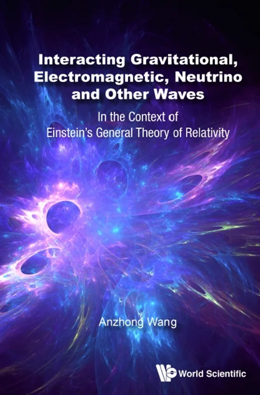 دانلود کتاب برهم کنش امواج گرانشی، الکترومغناطیسی، نوترینو و امواج دیگر: در زمینه نظریه عمومی نسبیت انیشتین