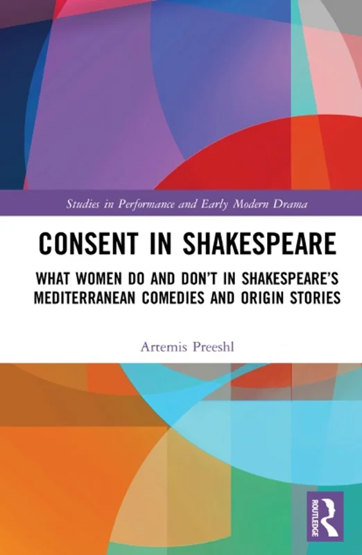 دانلود کتاب رضایت در شکسپیر: آنچه زنان انجام می دهند و نمی گویند و انجام می دهند در کمدی های مدیترانه ای شکسپیر و داستان های اصلی