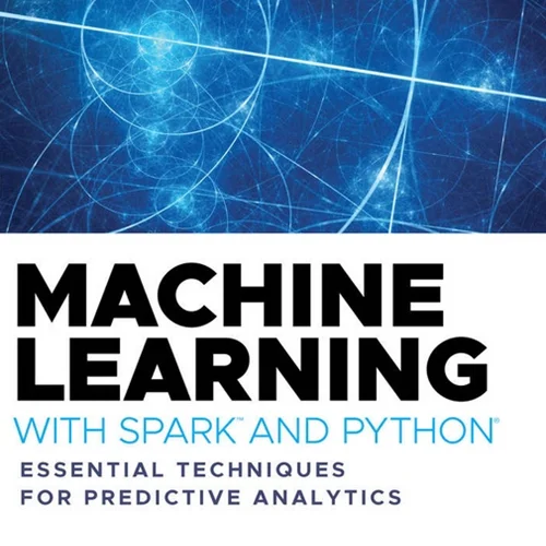 Machine Learning with Spark and Python: Essential Techniques for Predictive Analytics, 2nd edition