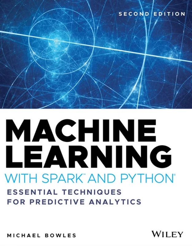 دانلود کتاب یادگیری ماشین با اسپارک و پایتون: تکنیک های ضروری برای آنالیز پیش بینی کننده