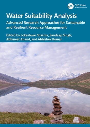 Water Suitability Analysis Advanced Research Approaches for Sustainable and Resilient Resource Management Edited By Lokeshwar Sharma, Sandeep Singh, Abhineet Anand, Abhishek Kumar