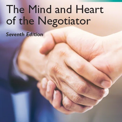 The Mind and Heart of the Negotiator, 7th edition