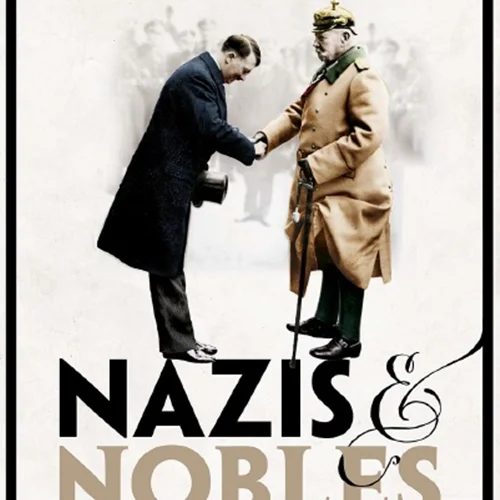Nazis and Nobles: The History of a Misalliance